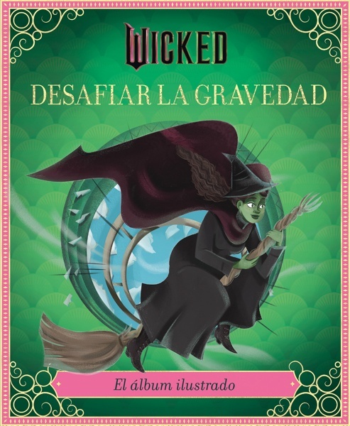 Wicked: Desafiar la gravedad 'El álbum ilustrado'