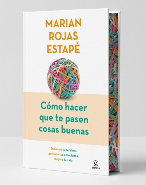 Cómo hacer que te pasen cosas buenas (Edición especial) 'ENTIENDE TU CEREBRO, GESTIONA TUS EMOCIONES, MEJORA TU VIDA'