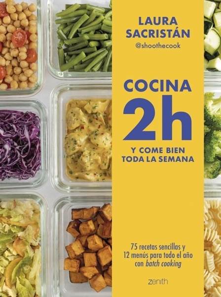 Cocina 2h y come bien toda la semana '75 recetas sencillas y 12 menús para todo el año con batch cooking'