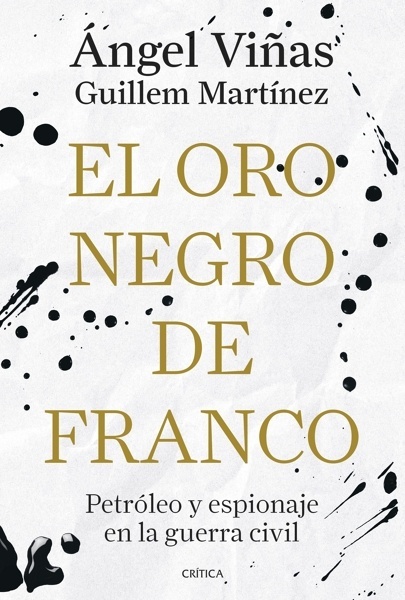 El oro negro de Franco 'Petróleo y espionaje en la guerra civil'