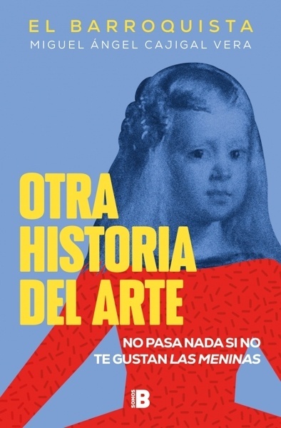 Otra historia del arte (El Barroquista) 'No pasa nada si no te gustan Las meninas'