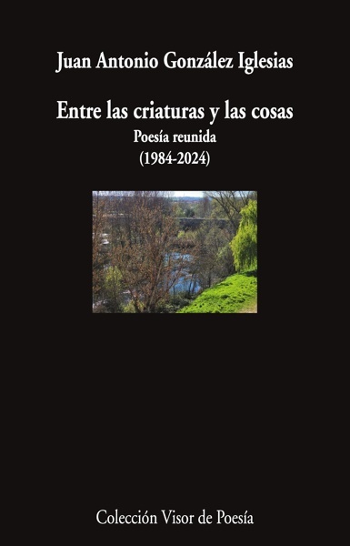 Entre las criaturas y las cosas 'Poesía reunida (1984-2024)'