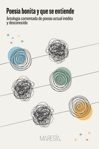 Poesía bonita y que se entiende 'Antología comentada de poesía actual inédita y desconocida'