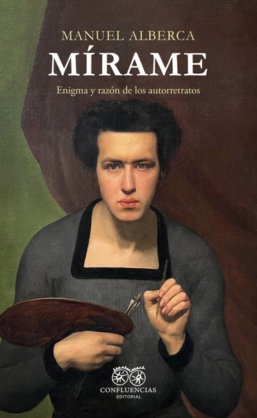 Mírame 'Enigma y razón de los autorretratos'