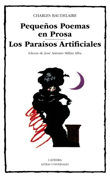 Pequeños Poemas en Prosa; Los Paraísos Artificiales 'Edicion de J.A. Millan Alba'