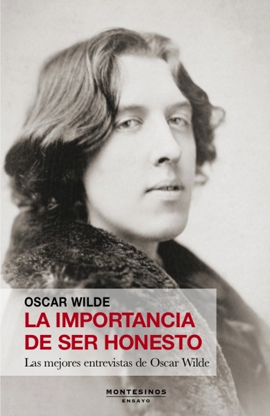 La importancia de ser honesto 'Las mejores entrevistas de Oscar Wilde'