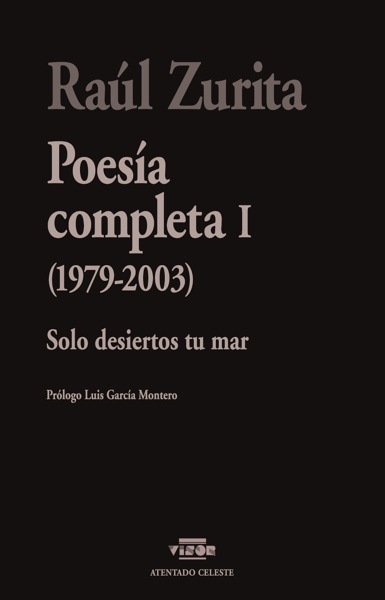 POESÍAS COMPLETAS I 'SOLO DESIERTOS TU MAR (1979-2003)'