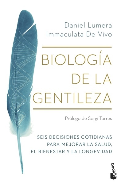 Biología de la gentileza 'Seis decisiones cotidianas para mejorar la salud, el bienestar y la longevidad'