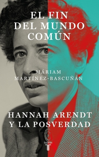 El fin del mundo común 'Hannah Arendt y la posverdad'