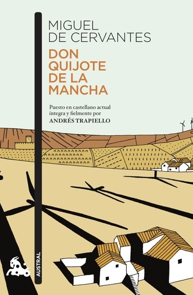 Don Quijote de la Mancha 'Puesto en castellano actual íntegra y fielmente por Andrés Trapiello'