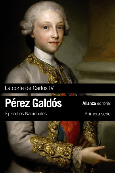 La Corte de Carlos IV 'Episodios Nacionales, 2 / Primera serie'