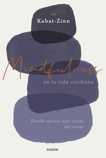 Mindfulness en la vida cotidiana 'Donde quiera que vayas, ahí estás'