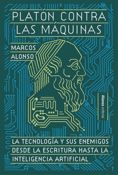 Platón contra las máquinas 'La tecnología y sus enemigos, desde la escritura hasta la inteligencia artificial'
