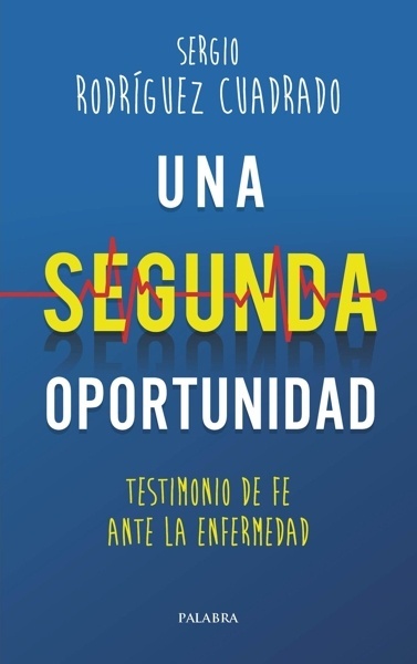 Una segunda oportunidad 'Testimonio de fe ante la enfermedad'