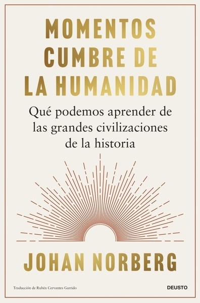 Momentos cumbre de la humanidad 'Qué podemos aprender de las grandes civilizaciones de la historia'