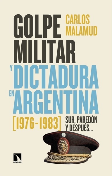 Golpe militar y dictadura en Argentina (1976-1983) 'Sur, paredón y después'