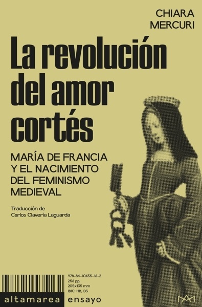 La revolución del amor cortés 'María de Francia y el nacimiento del feminismo medieval'