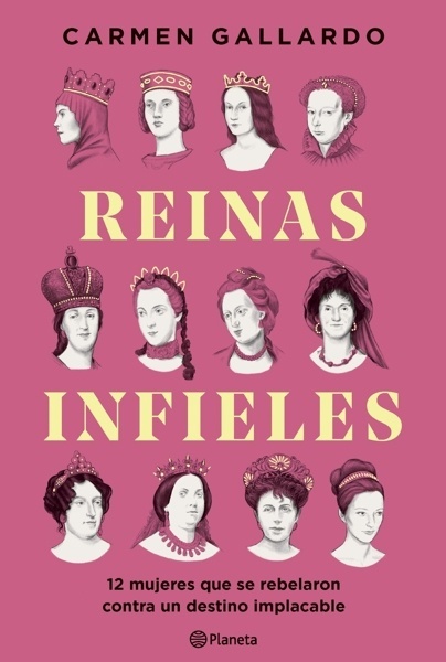 Reinas infieles '12 mujeres que se rebelaron contra un destino implacable'