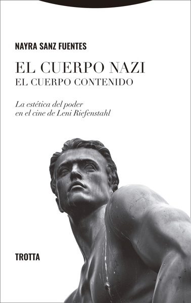 El cuerpo nazi. El cuerpo contenido 'La estética del poder en el cine de Leni Riefenstahl'