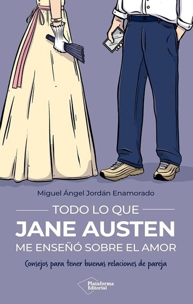 Todo lo que Jane Austen me enseñó sobre el amor 'Consejos para tener buenas relaciones de pareja'