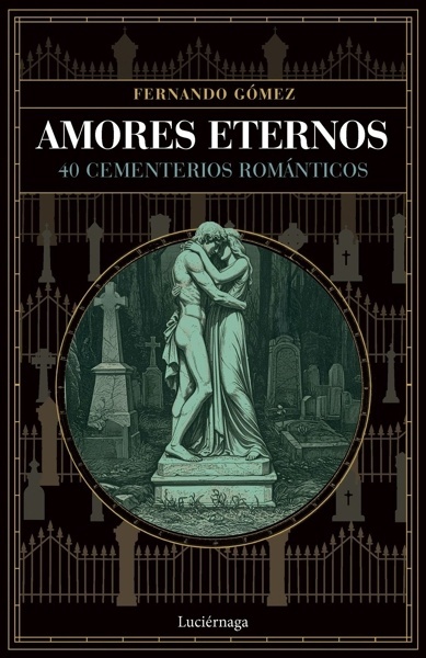 Amores eternos '40 cementerios romanticos'