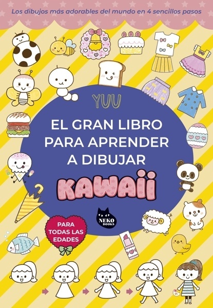 El gran libro para aprender a dibujar kawaii 'Los dibujos más adorables del mundo en 4 sencillos pasos'