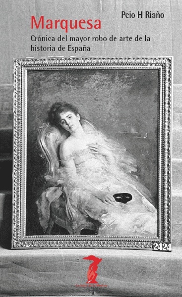 Marquesa 'Crónica del mayor robo de arte de la historia de España'