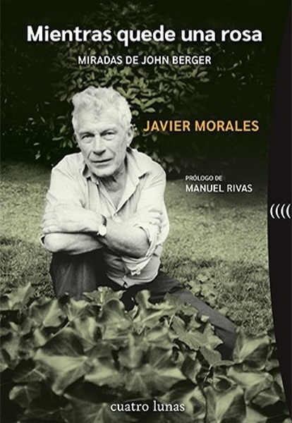 Mientras quede una rosa 'Miradas de John Berger'