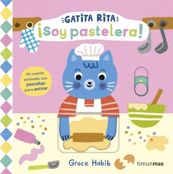 Gatita Rita. ¡Soy pastelera! 'Un cuento animado con pestañas para estirar'