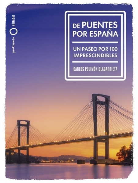 De puentes por España 'Un paseo por 100 imprescindibles'