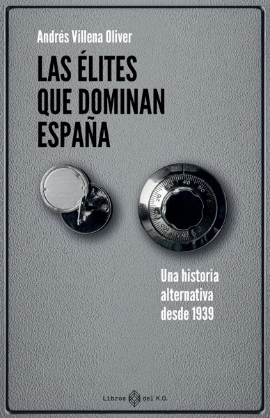 Las élites que dominan España 'Una historia alternativa desde 1939'