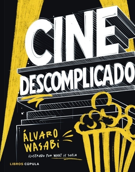 Cine descomplicado 'Guía ilustrada y gamberra para entender el cine desde dentro'