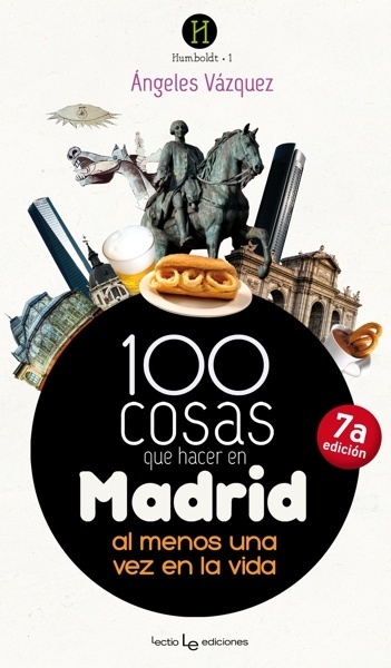 100 cosas que hacer en Madrid 'Al menos una vez en la vida'