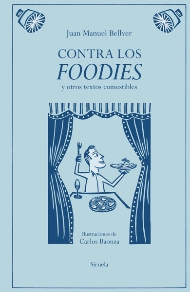 Contra los foodies 'y otros textos comestibles'