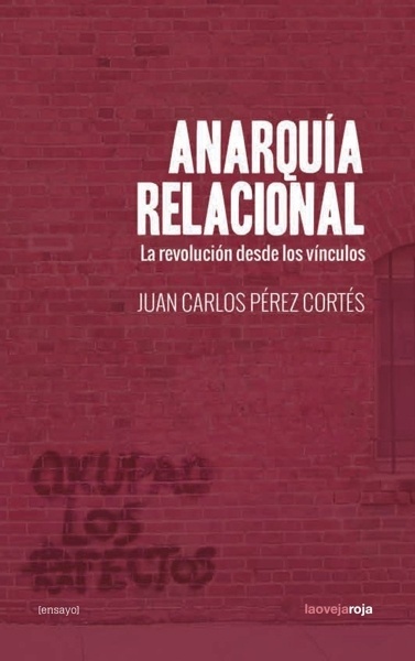 Anarquía relacional (4ªED) 'La revolución desde los vínculos'