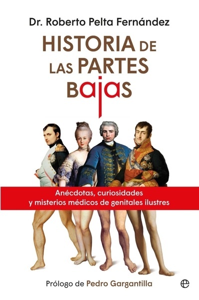 Historias de las partes bajas 'Anécdotas, curiosidades y misterios médicos de genitales'