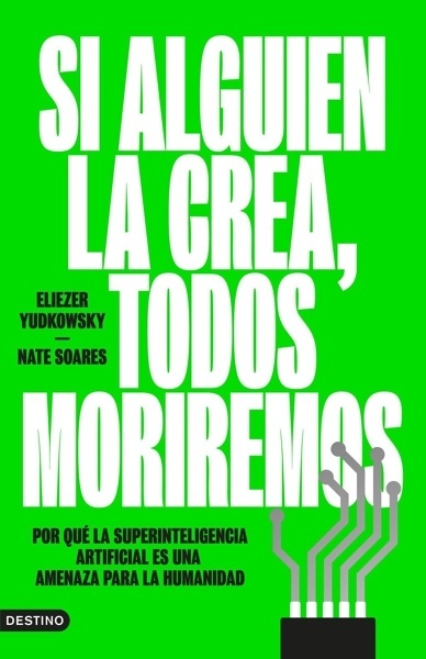 Si alguien la crea, todos moriremos 'Por qué la superinteligencia artificial es una amenaza para la humanidad'