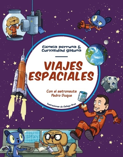 Viajes espaciales 'Todo lo que siempre quisiste saber sobre la exploración espacial y solo Pedro Duque te puede explicar'