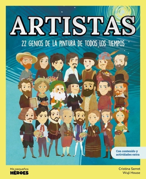 Artistas '22 genios de la pintura de todos los tiempos   Mis Pequeños Héroes: libros infantiles para conocer a los grandes personajes de la historia y los valores que los'