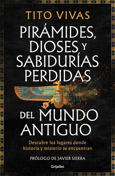 Pirámides, dioses y sabidurías perdidas del mundo antiguo 'Descubre los lugares donde historia y misterio se encuentran'