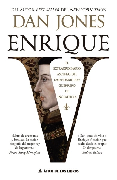 Enrique V 'El extraordinario ascenso del legendario rey guerrero de Inglaterra'