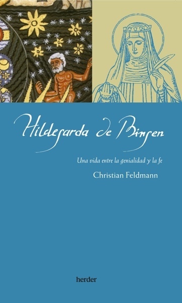 Hildegarda de Bingen 'Una vida entre la genialidad y la fe'