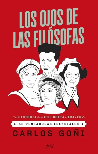 Los ojos de las filósofas 'Una historia de la filosofía a través de 50 pensadoras esenciales'
