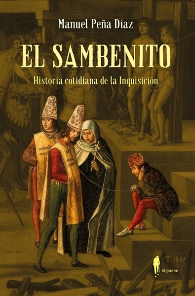 El sambenito. Historia cotidiana de la Inquisición 'La historia cotidiana de la Inquisición'