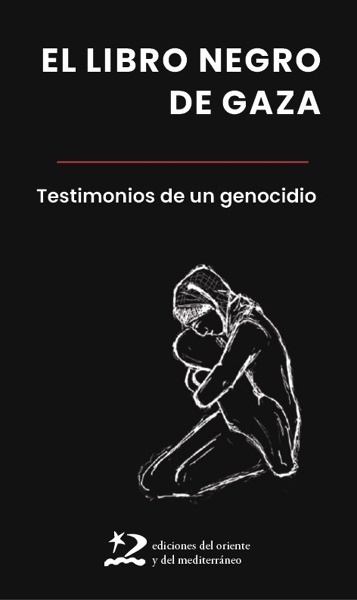 El libro negro de Gaza 'Testimonios de un genocidio'