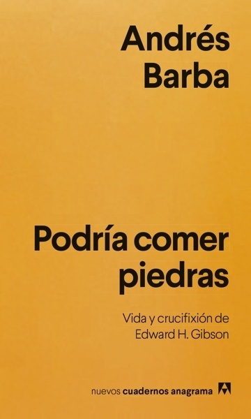 Podría comer piedras 'Vida y crucifixión de Edward H. Gibson'