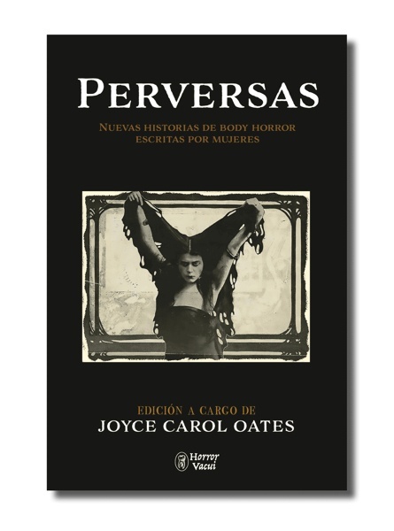 Perversas. Nuevas historias de Body Horror escritas por mujeres 'Edición de Joyce Carol Oates'