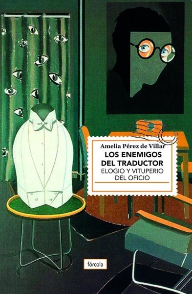 Los enemigos del traductor 'Elogio y vituperio del oficio'