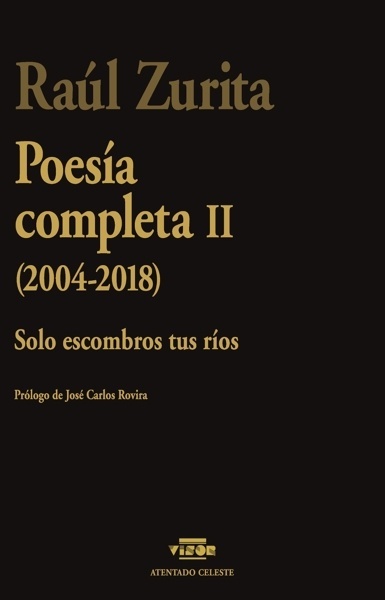 Poesía completa II (2004-2018) 'Solo escombros tus ríos'