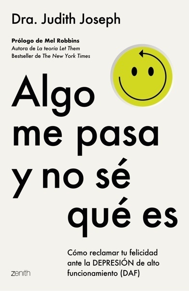 Algo me pasa y no sé qué es 'Cómo reclamar tu felicidad ante la depresión de alto funcionamiento (DAF)'